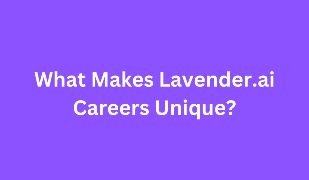 What Makes Lavender.ai Careers Unique?