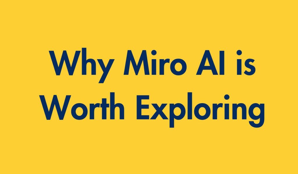 Why Miro AI is Worth Exploring